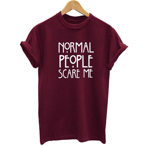 Normal People Scare Me Printed Funny Tshirt